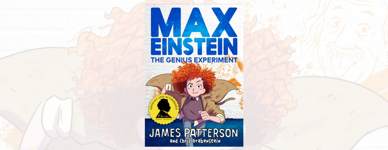 Extract | Max Einstein: The Genius Experiment by James Patterson