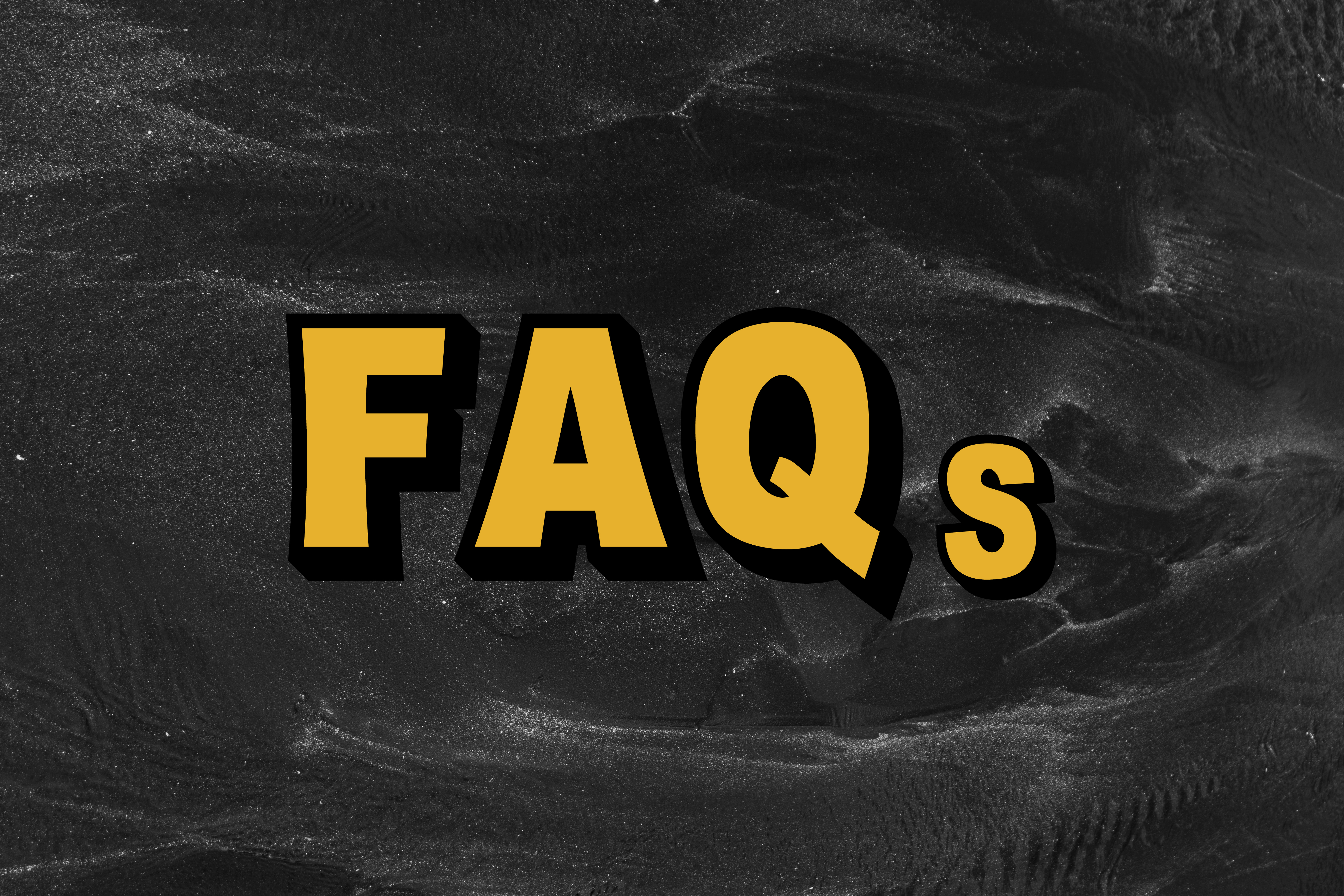 The word FAQs in block yellow writing on a swirly black and white backgroud.