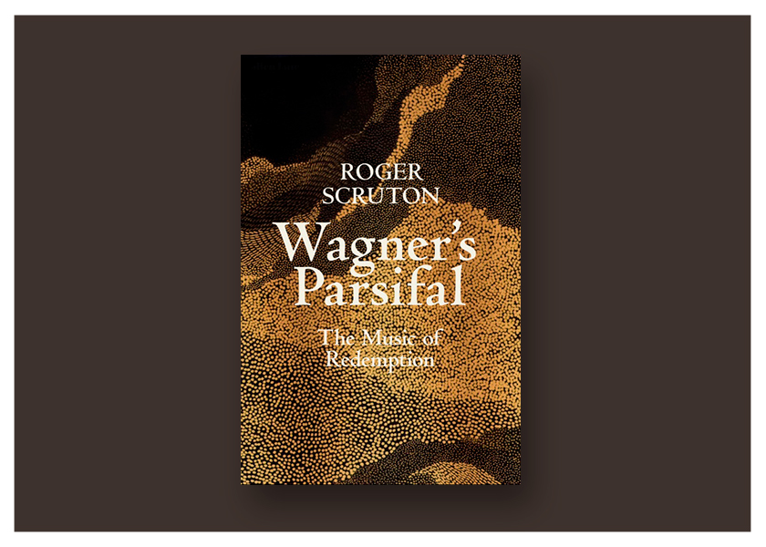 Wagner's Parsifal by Roger Scruton