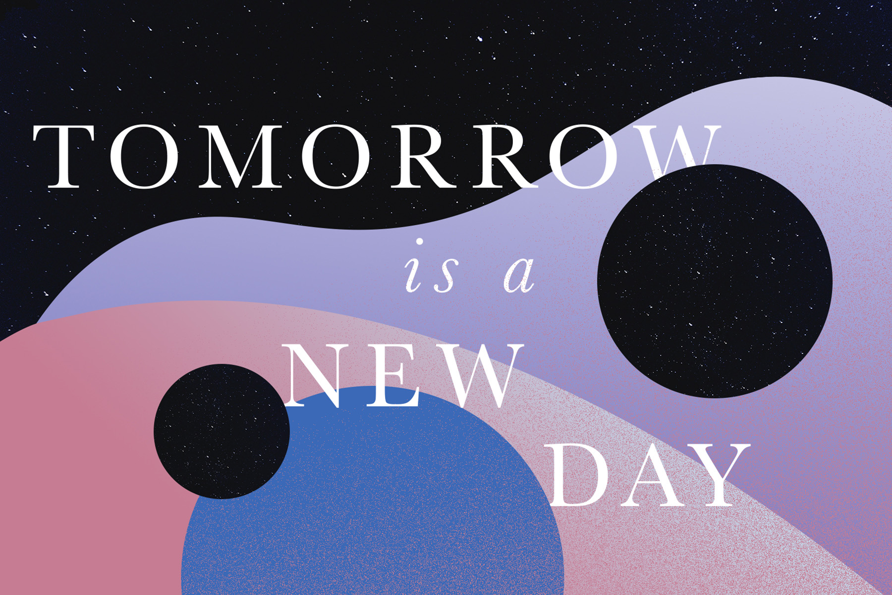 The words 'tomorrow is a new day' written in white on a black, pink and mauve backgound