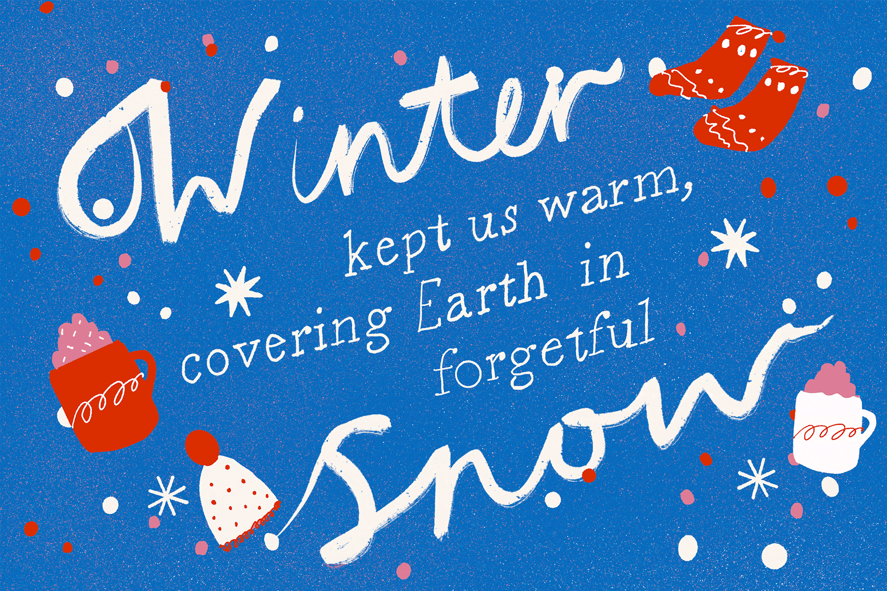 A gif of the words 'Winter kept us warm, covering us in forgetful snow'