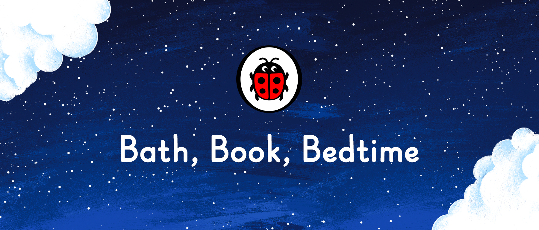 An image with the words Bath, Book, Bedtime on a night sky background, surrounded by clouds and with the Ladybird logo sitting in the centre at the top