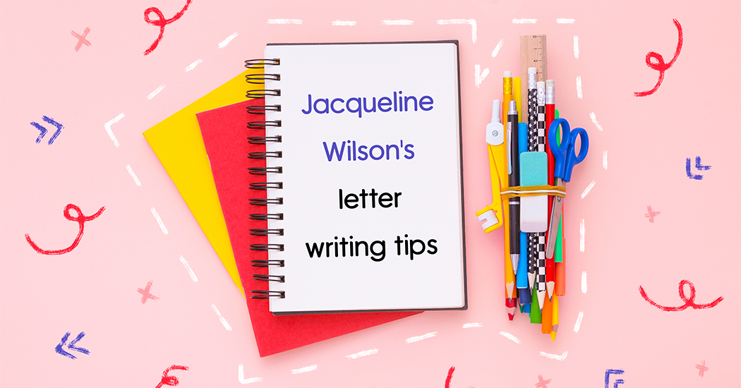 Letter writing tips from Jacqueline Wilson 
