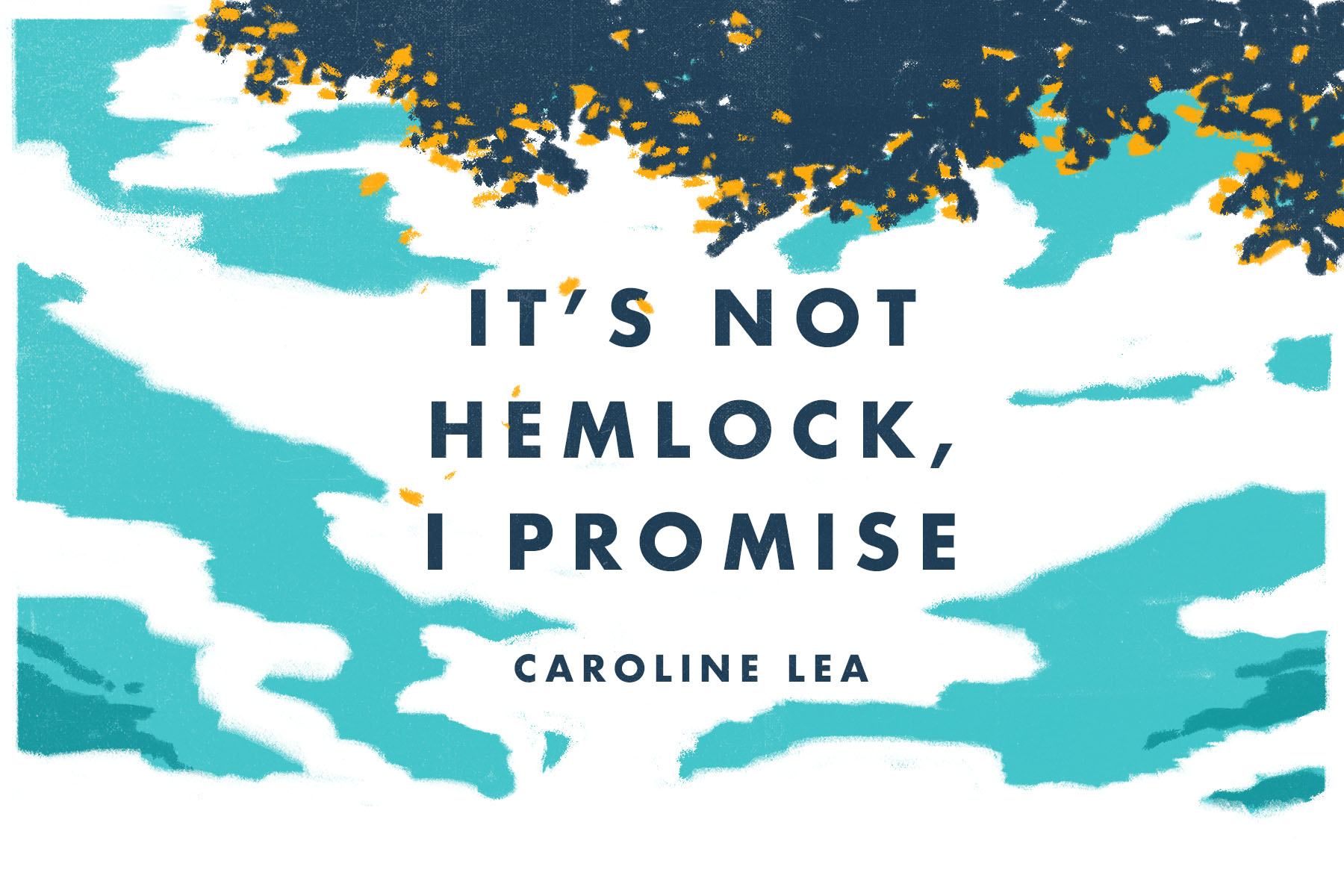 The words 'It's not hemlock, I promise' on an illustrated background of blue and white clouds and the yellow-tinged silhouette of a tree