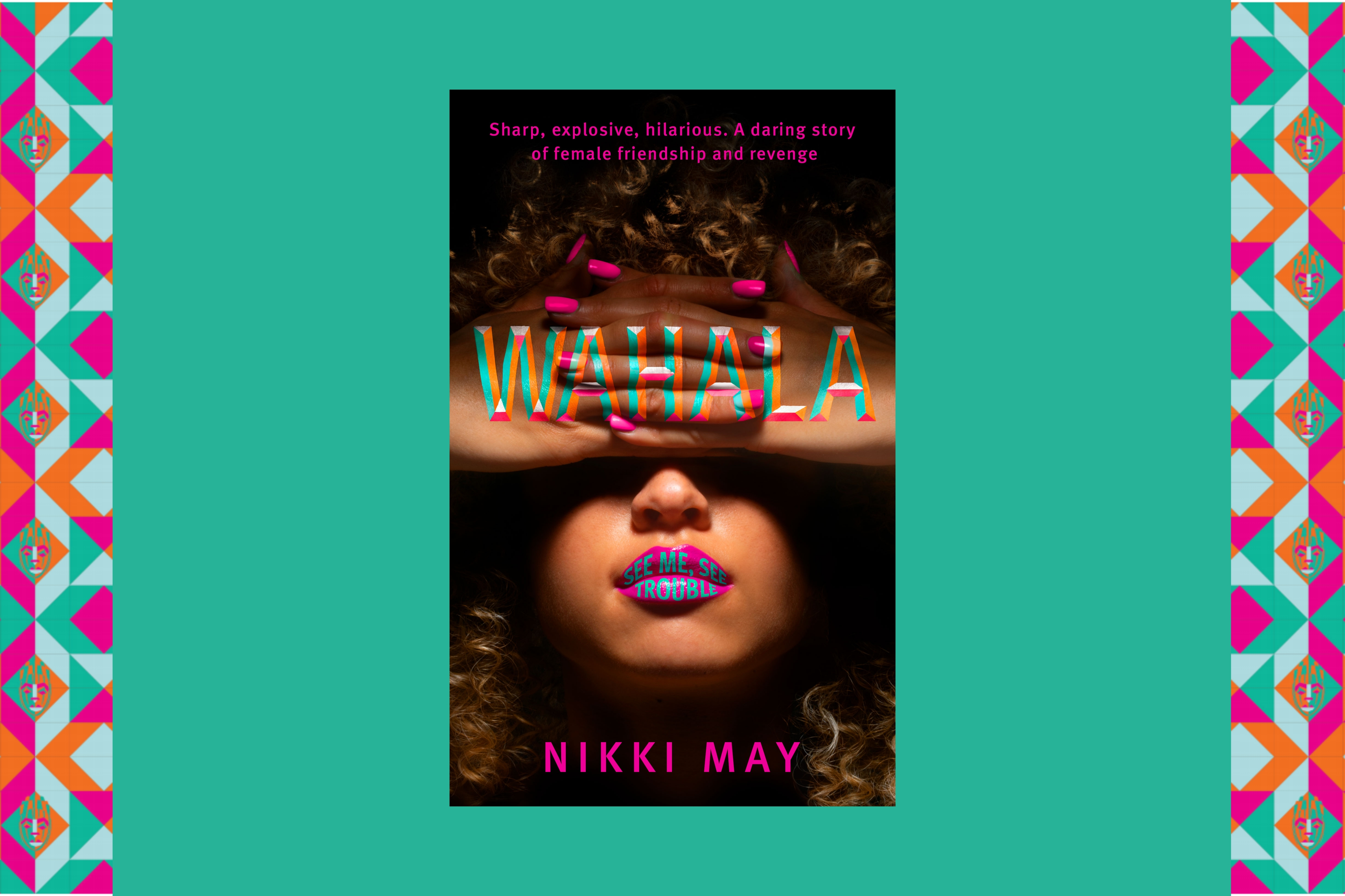 The cover of Nikki May's novel 'Wahala', overlaid on a turquoise background with with pink and orange highlights