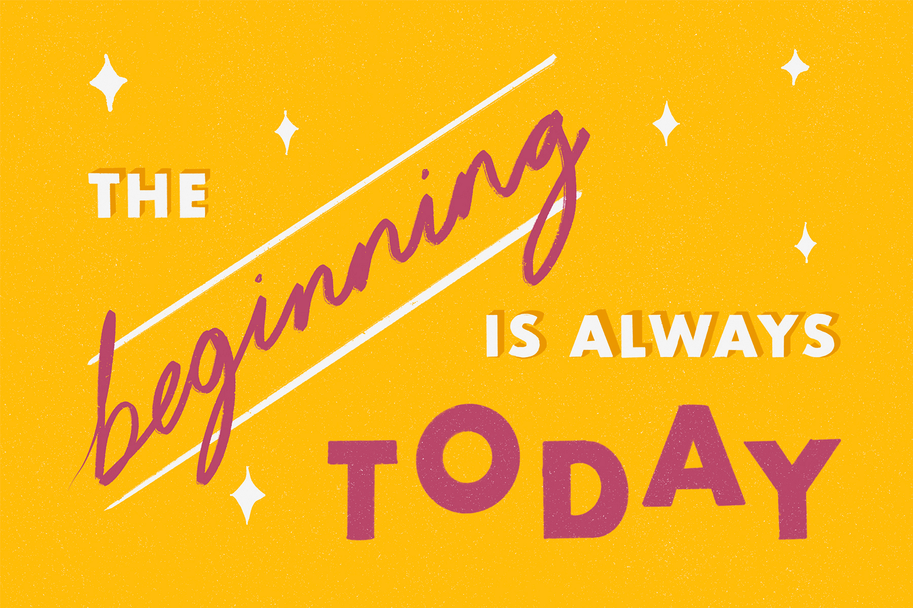 The words 'the beginning is always today' written in pink and white on a yellow background