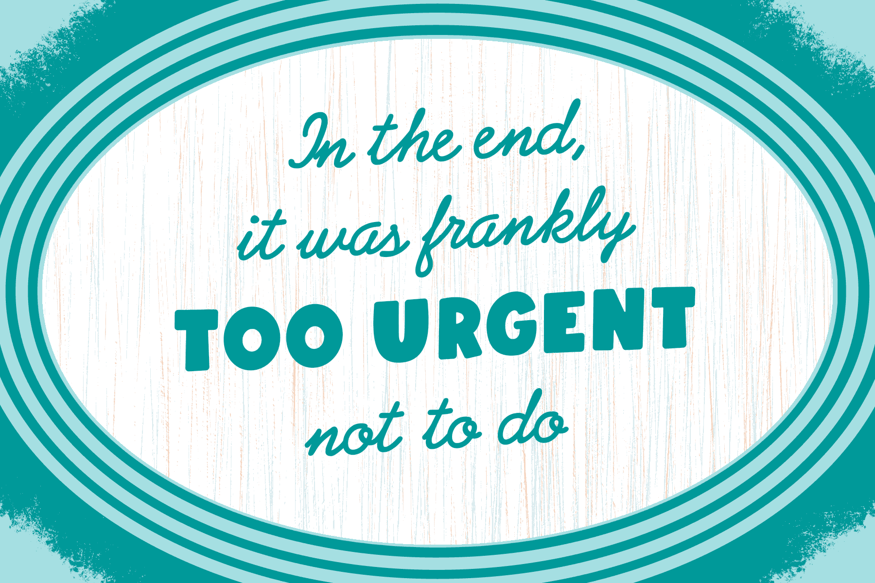 A moving gif of the words "In the end, it was frankly too urgent not to do" with a red line underneath