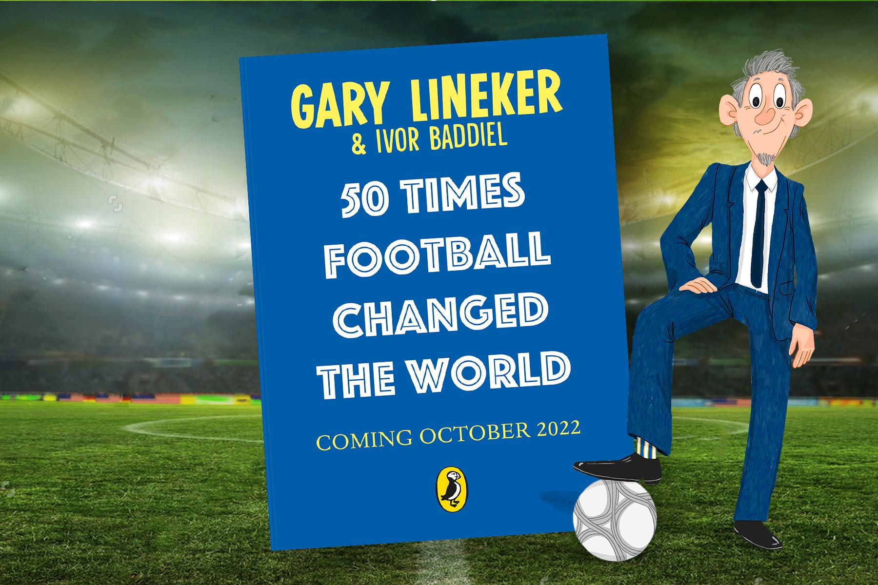 An image of the placeholder cover of Gary Lineker's new kids book 50 Times Football Changed the World. It is a dark blue cover with the title in yellow and white writing. Next to it is an illustration of the Gary Lineker propping his right leg up onto a football. The background is a football pitch.