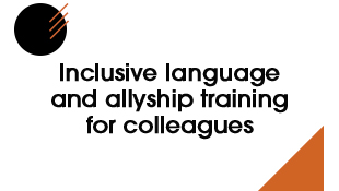 Inclusion language and allyship training for colleagues