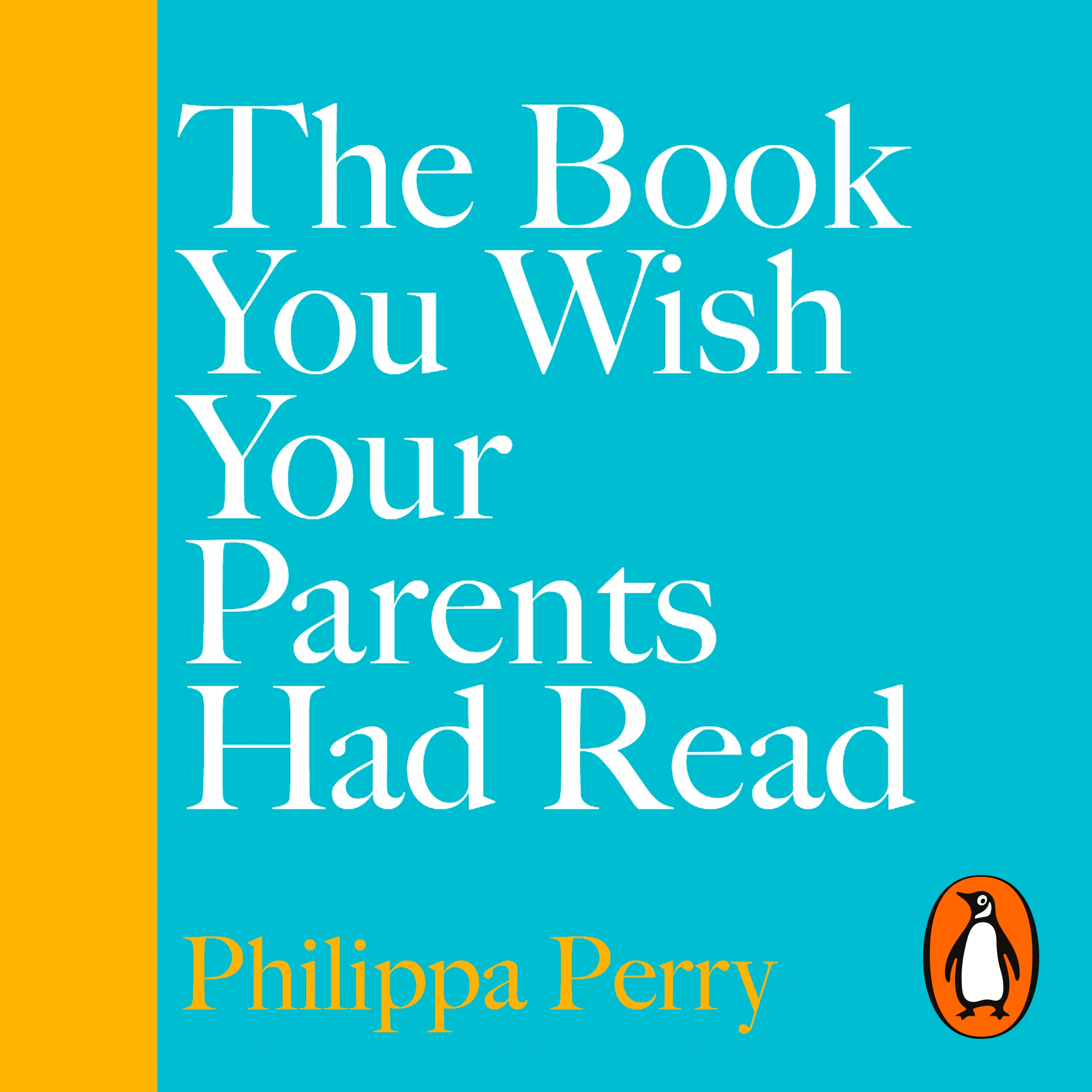 Audiobook image for The Book You Wish Your Parents Had Read: Bright blue background with a yellow stripe down the left side. Title in stacked in white font across the cover, and the author's name in yellow at the bottom.