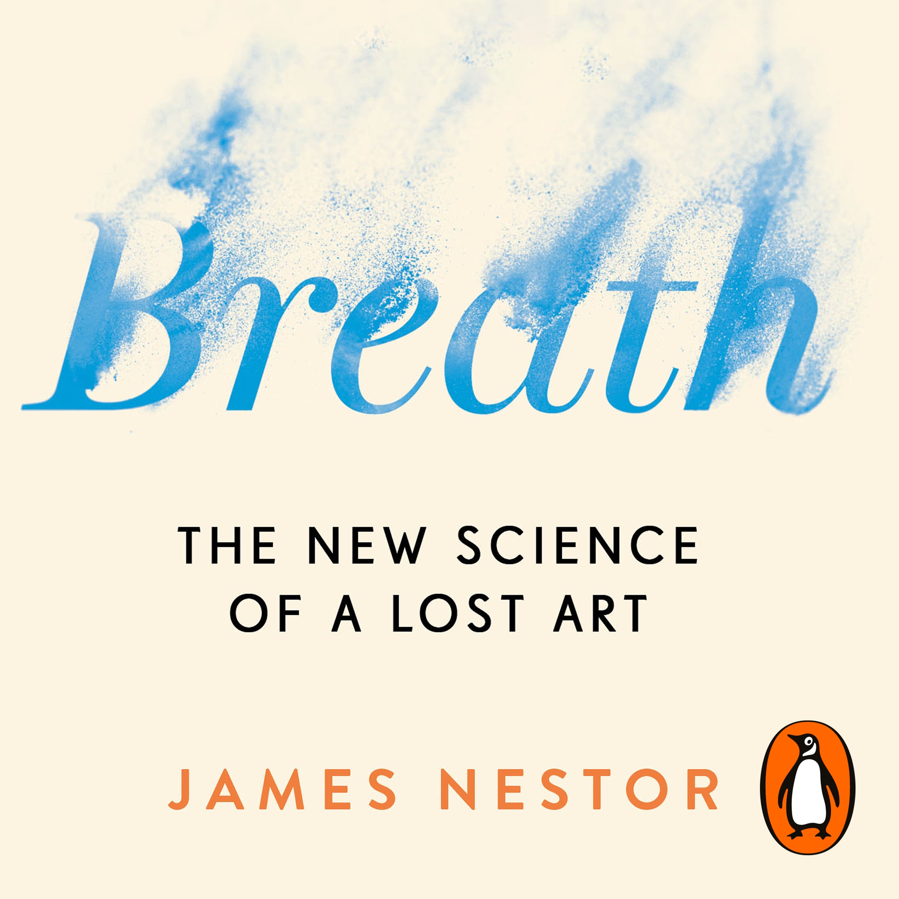 Audiobook image for Breath: a cream background with the title in blue at the top, the letters drifting upwards to imitate breath. Subtitle "The new science of a lost art" and the author name are arranged below it.
