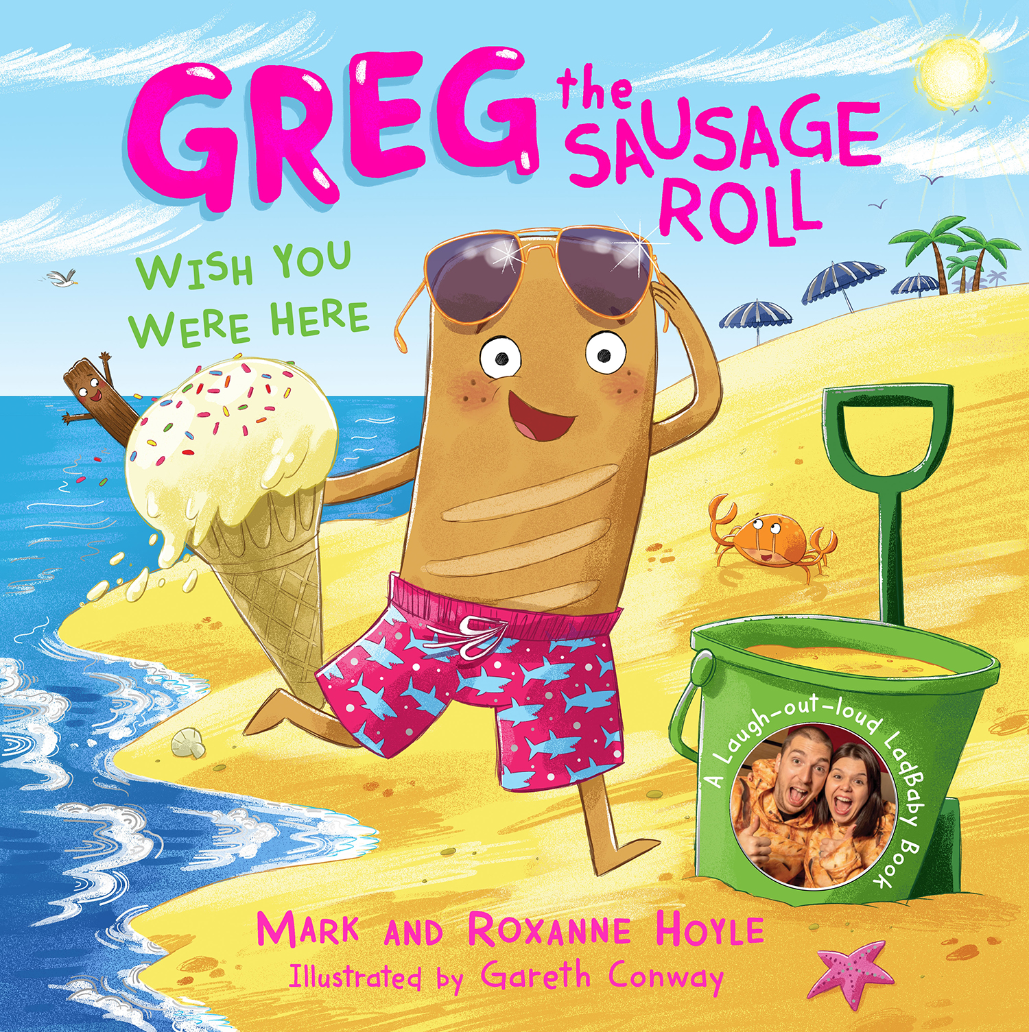 An image of the new Greg the Sausage Roll book cover. It shows an illustration of Greg on a beach, wearing sunglasses and swimming trunks. He is holding an ice cream and is next to a green bucket and spade.
