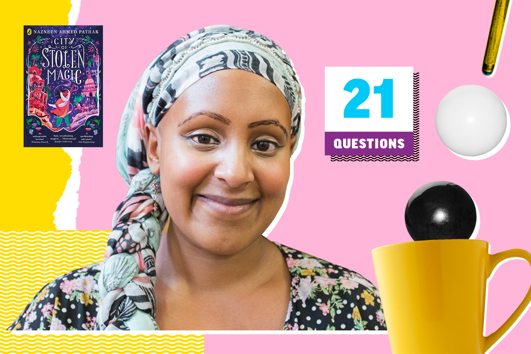 An image with a headshot of author Nazneen Ahmed Pathak. She is on top of a pink and yellow collage style background with bold typography that says '21 Questions'. There is an image of her book City of Stolen Magic, two snooker balls and a cue, and a yellow mug.