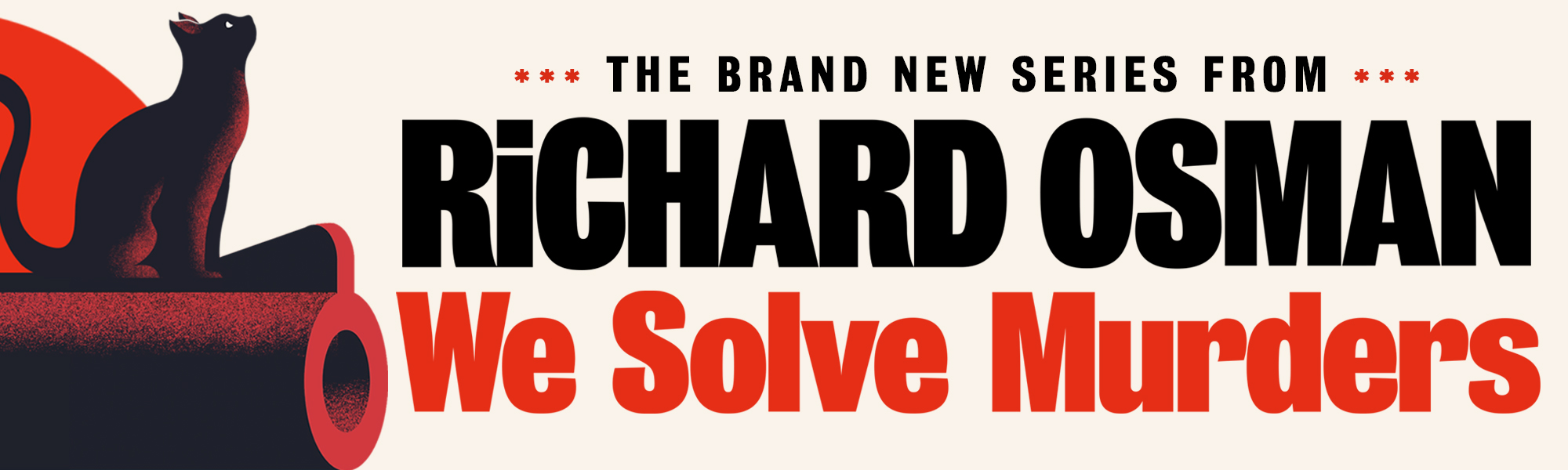 Illustration showing a little black cat sitting on the barrel of a revolver. The text reads: The brand new series from Richard Osman, We Solve Murders.